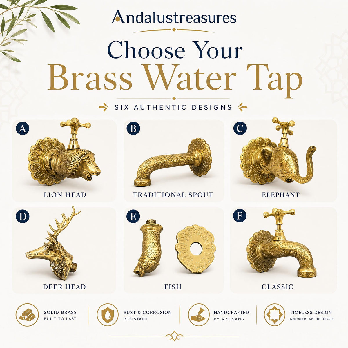 a collection of six brass water tap designs, each with unique features and characteristics. The text above the image reads "Andalustreasures Choose Your Brass Water Tap Six Authentic Designs". The image includes a lion head, traditional spout, elephant, deer head, fish, and classic design, each with its own distinct style. The text below the image provides information about the designs, such as "RUST & CORROSION RESISTANT", "HANDCRAFTED BY ARTISANS", and "TIMELESS DESIGN ANDALUSTRIAHIT".